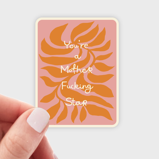 You're a Mother Fucking Star Sticker