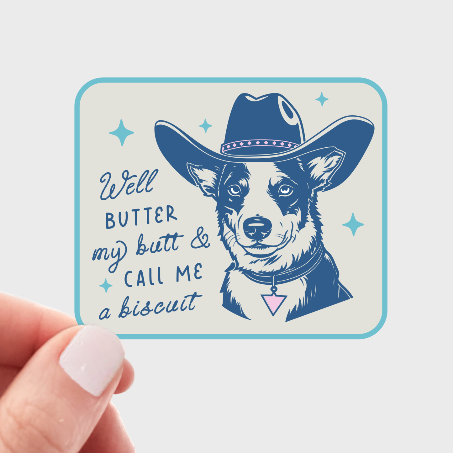 Well Butter My Butt & Call Me a Biscuit Sticker