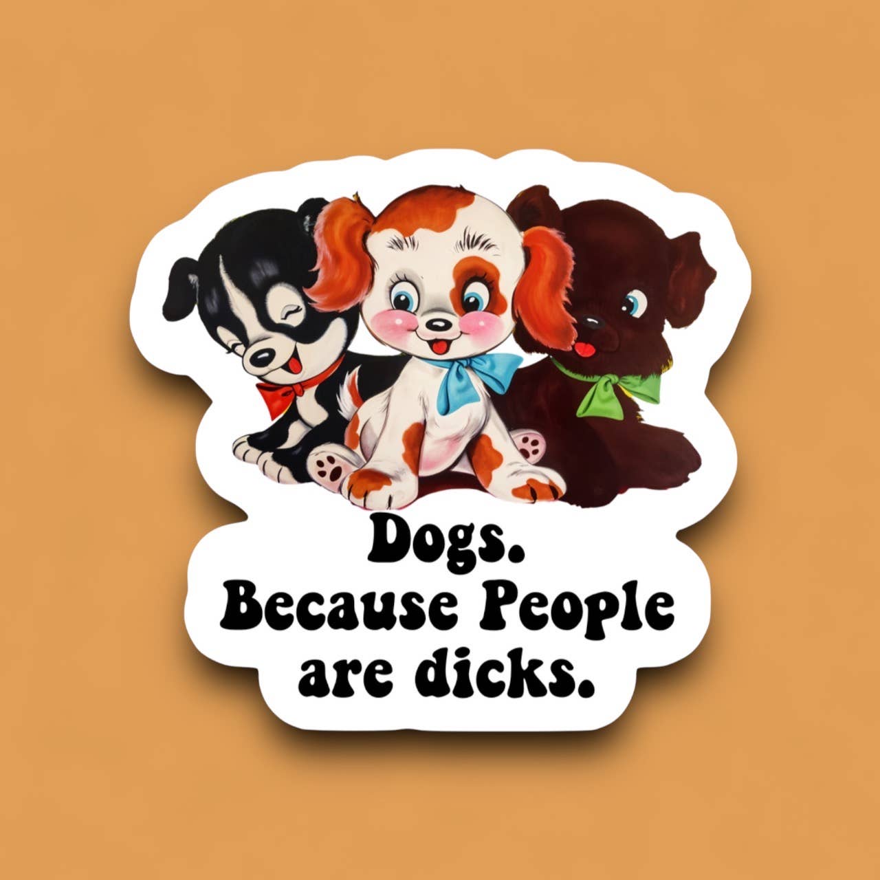 Dogs Because People are Dicks Sticker
