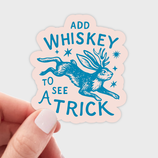 Add Whiskey To See A Trick Sticker