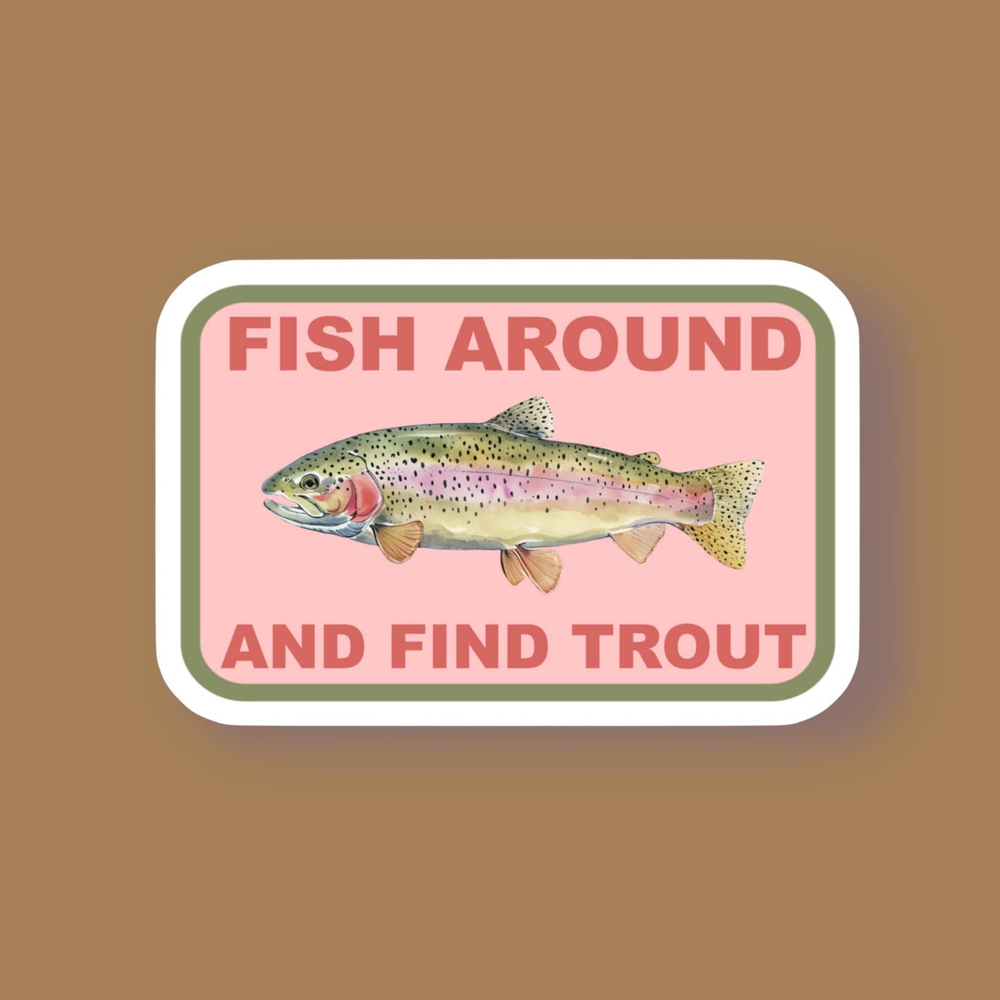 Fish Around and Find Trout Sticker