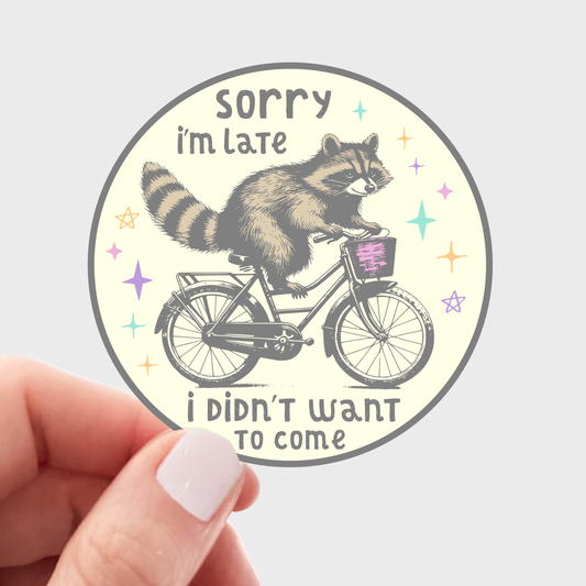 Sorry I'm Late I Didn't Want To Come