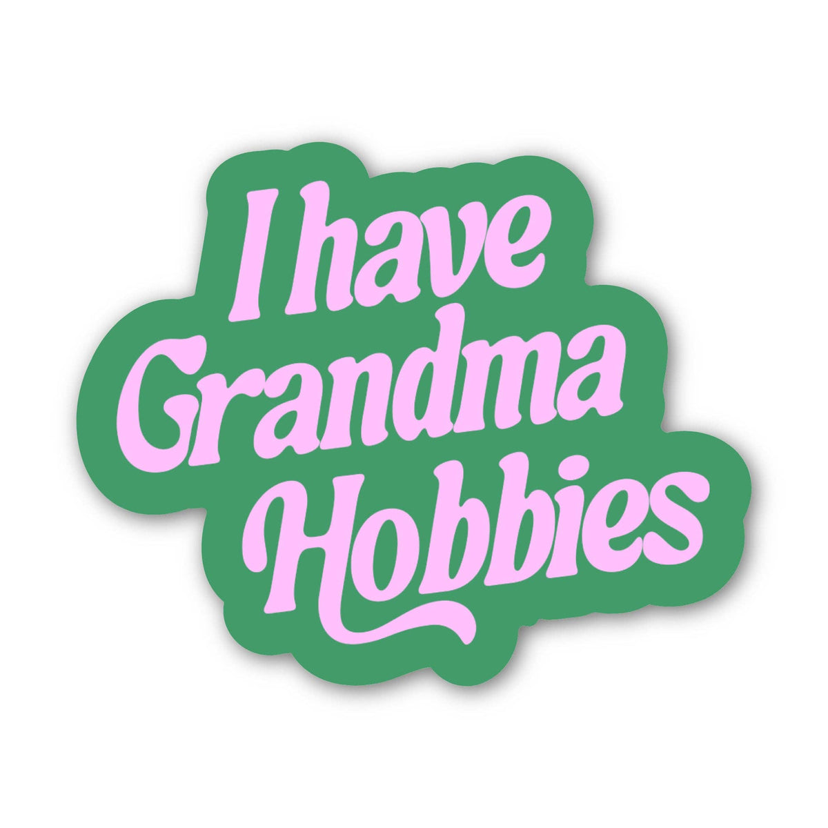 "I have grandma hobbies" Sticker