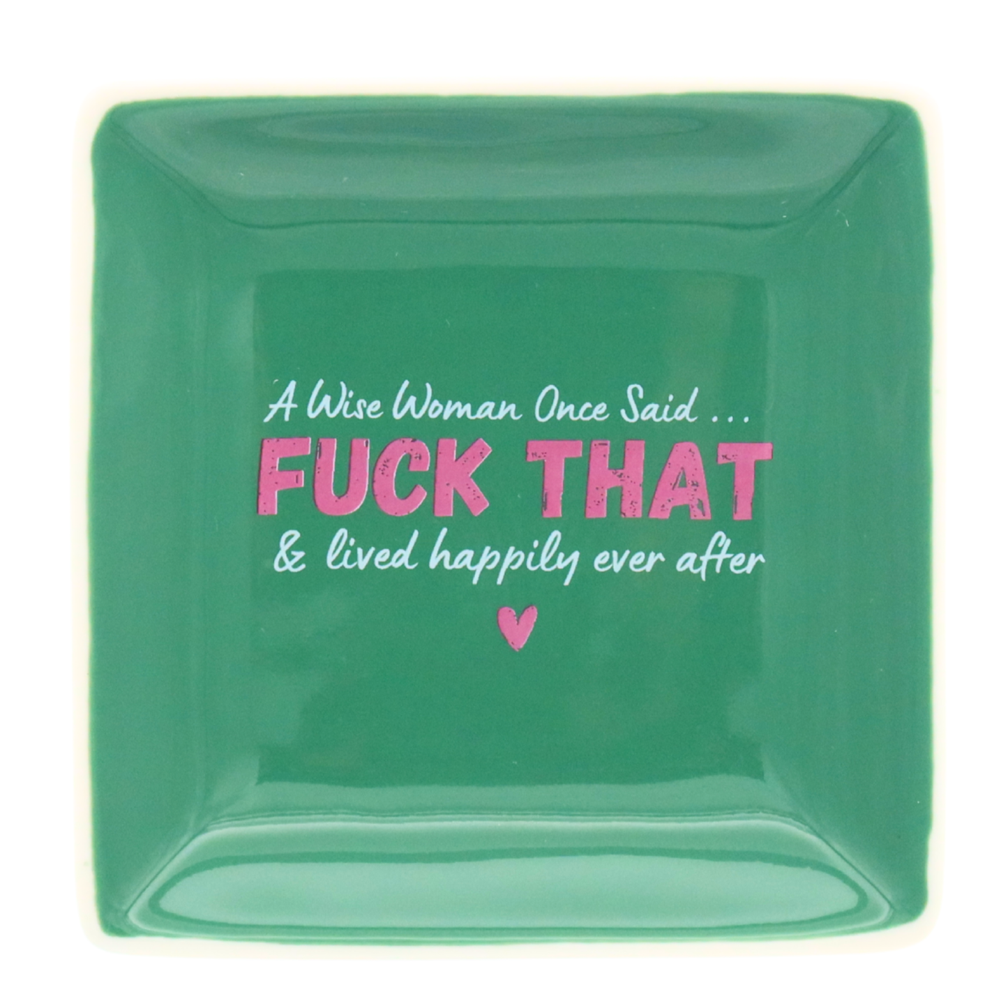 Square Trinket Tray A Wise Woman Once Said