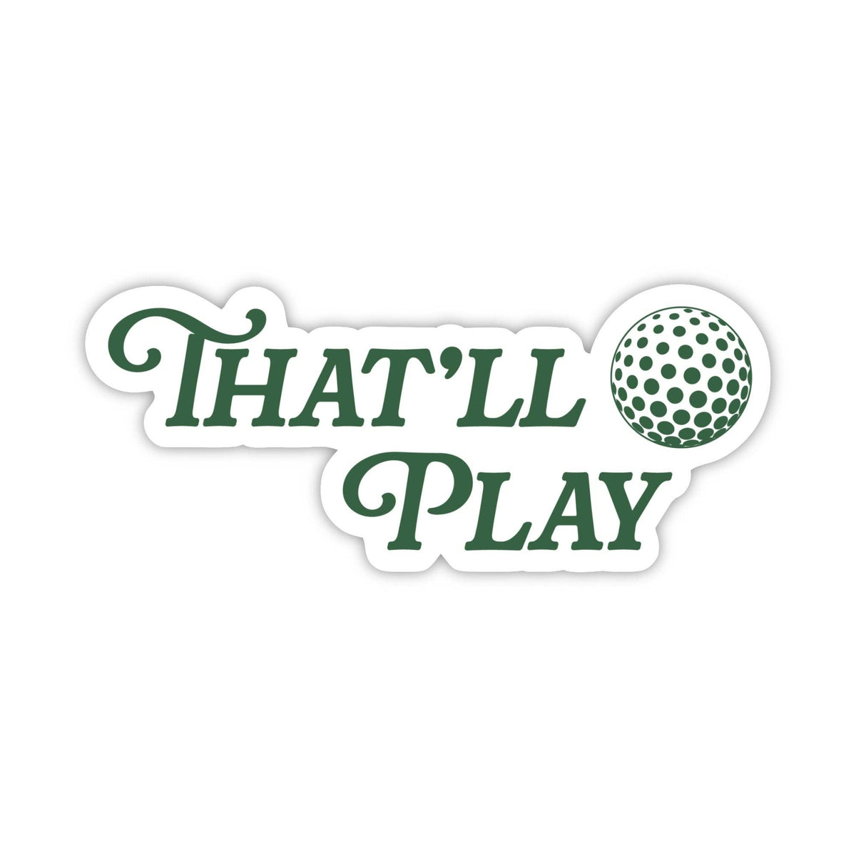 That'll Play Text Golf Sticker