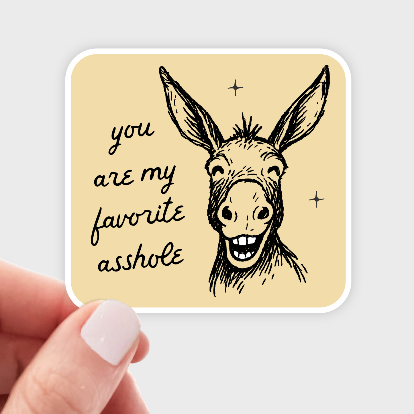 You Are My Favorite Asshole Sticker