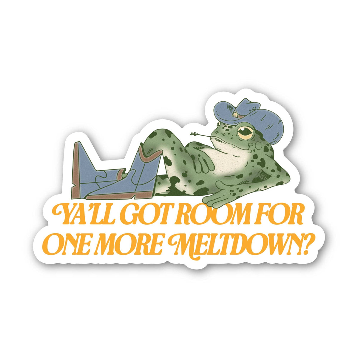 Y'all Got Room For One More Meltdown Sticker