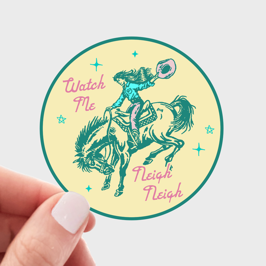 Watch Me Neigh Neigh Sticker