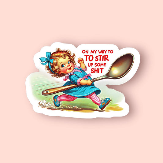 On My Way to Stir Up Some Sh*t Sticker