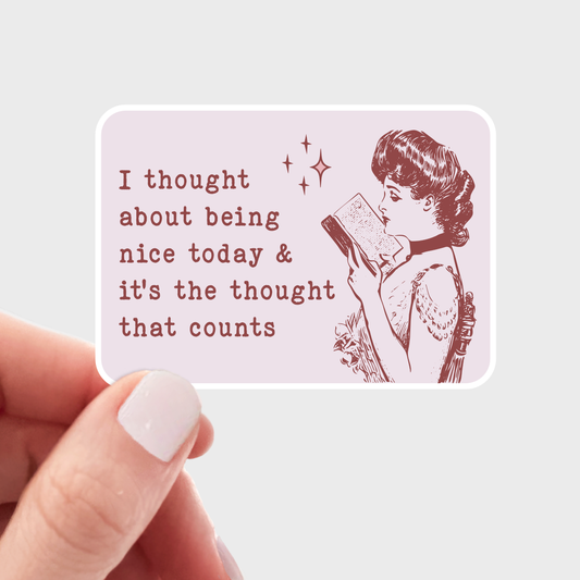 I Thought About Being Nice Sticker