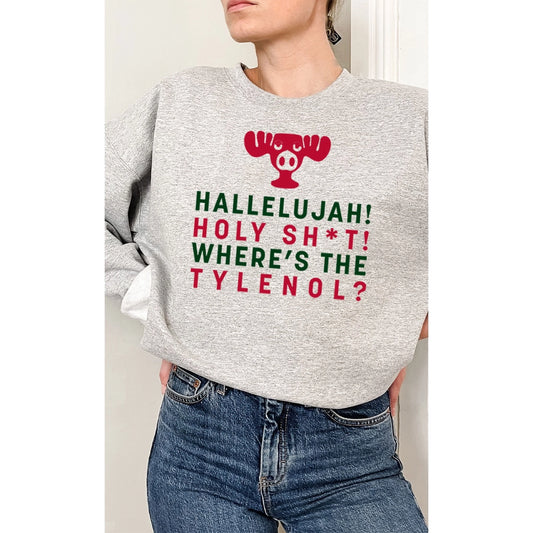 Hallelujah Holy Sh*t Wheres the Tylenol Sweatshirt