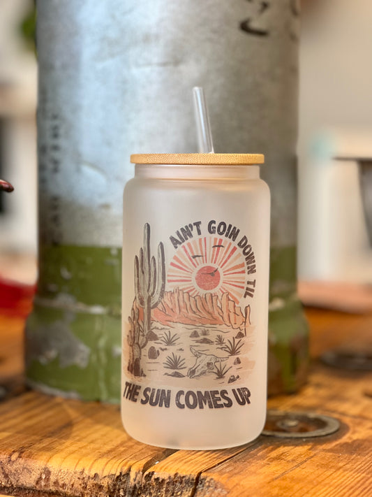 Till The Sun Comes Up Glass