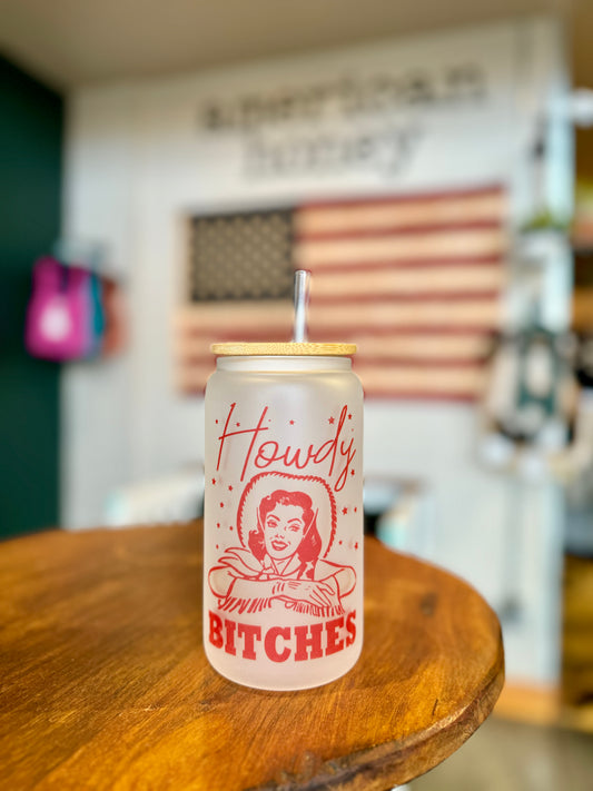 Howdy Bitches Beer Can Glass