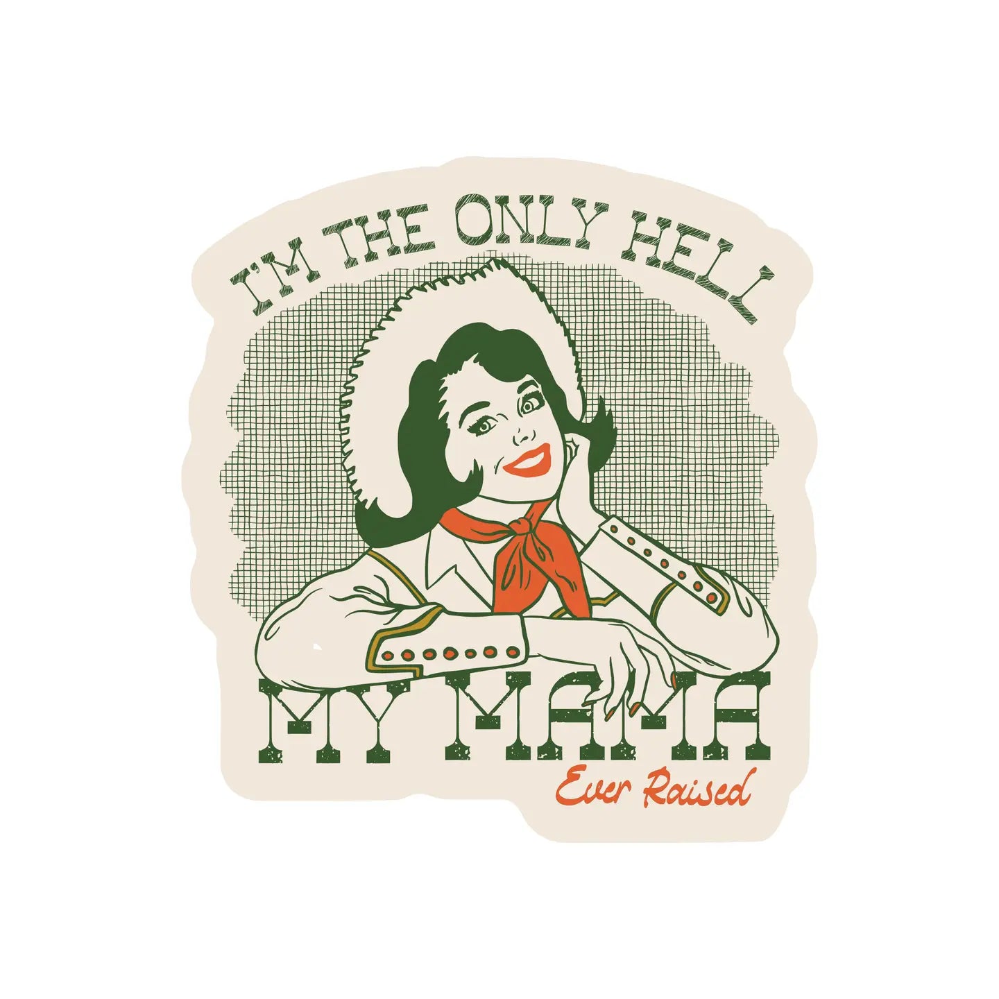 Only Hell Mama Ever Raised Sticker