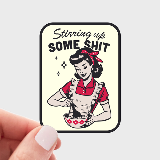Stirring Up Some Shit Sticker